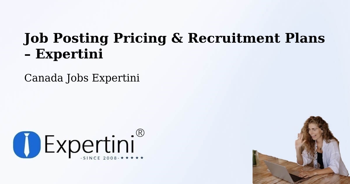 Job Posting Pricing & Recruitment Plans – Macamic - Macamic, Canada Jobs Expertini